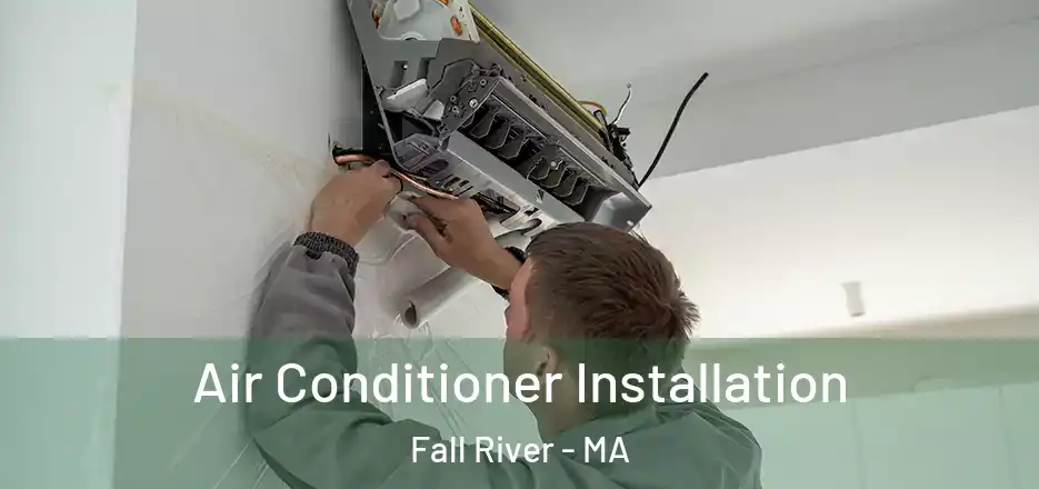  Air Conditioner Installation Fall River - MA