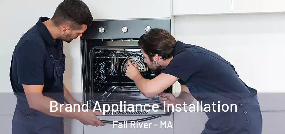  Brand Appliance Installation Fall River - MA
