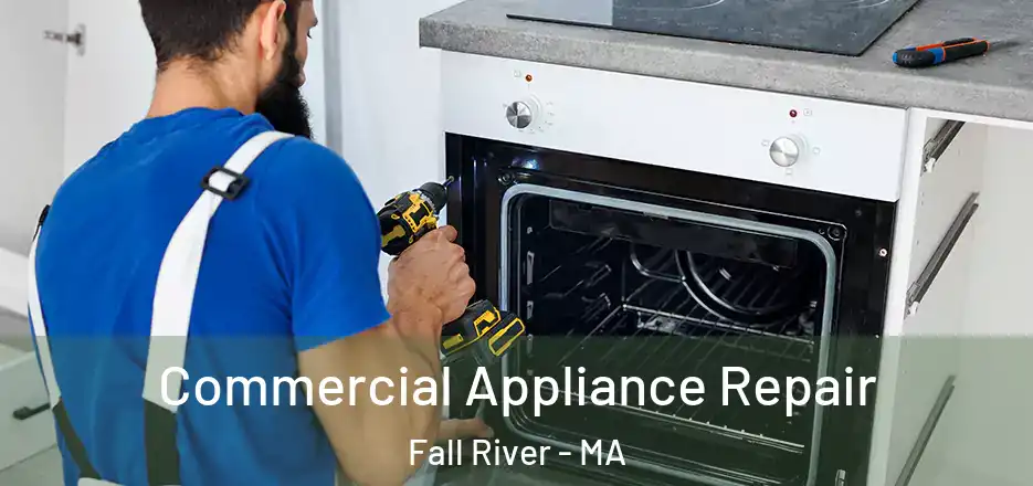 Commercial Appliance Repair Fall River - MA
