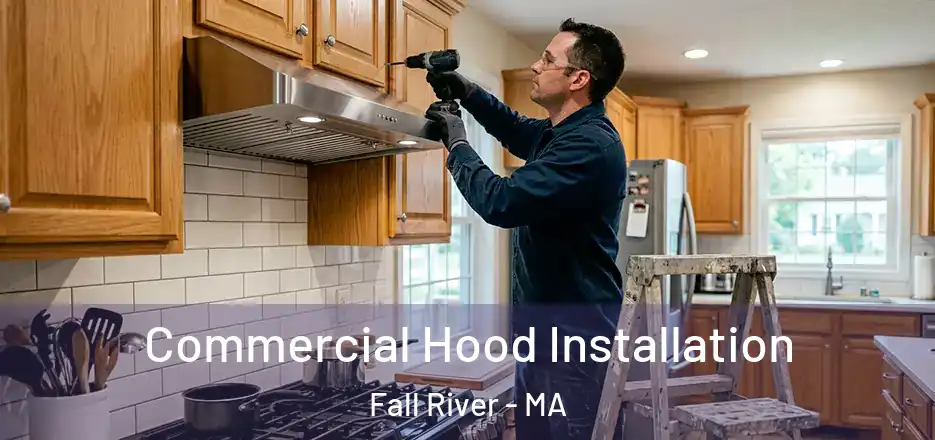  Commercial Hood Installation Fall River - MA