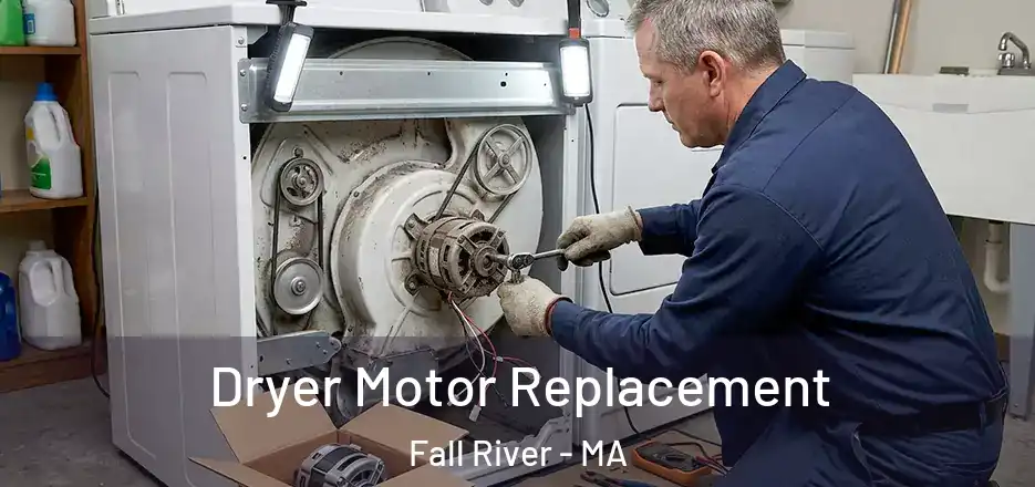  Dryer Motor Replacement Fall River - MA