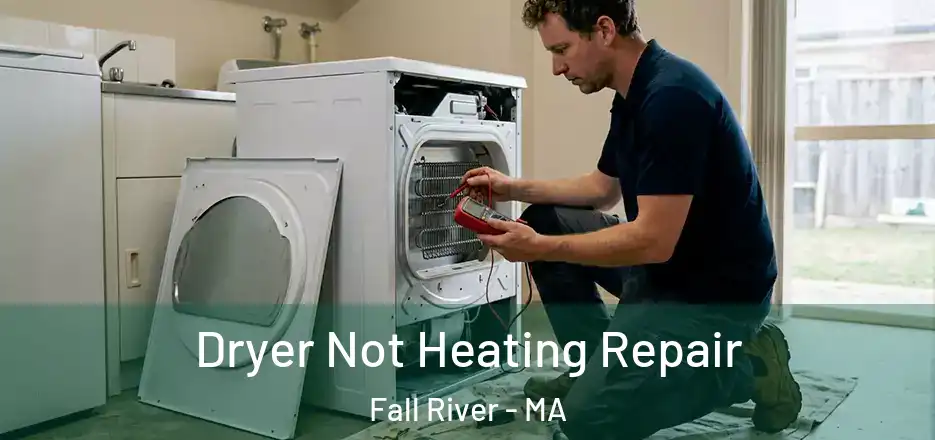  Dryer Not Heating Repair Fall River - MA