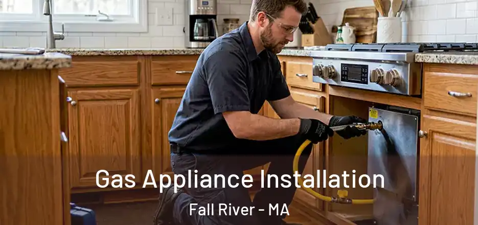  Gas Appliance Installation Fall River - MA