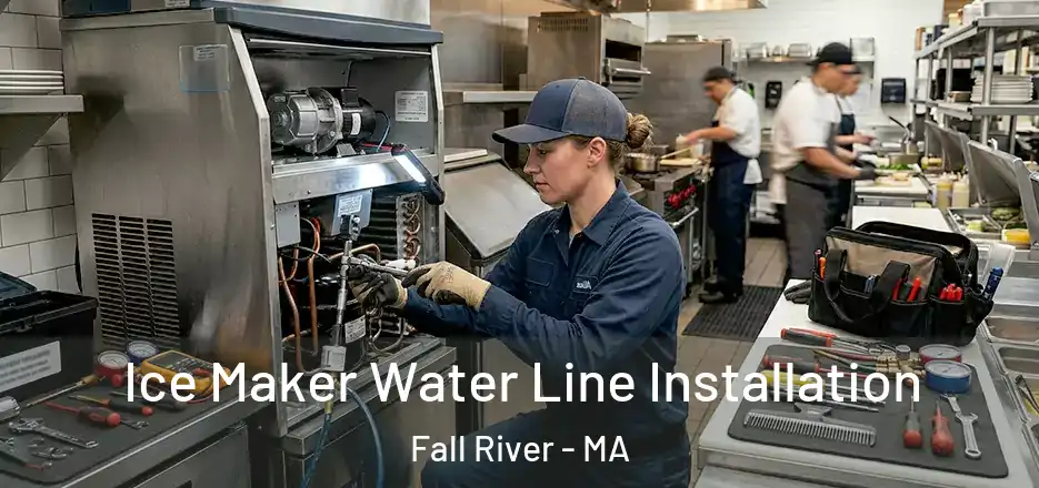  Ice Maker Water Line Installation Fall River - MA