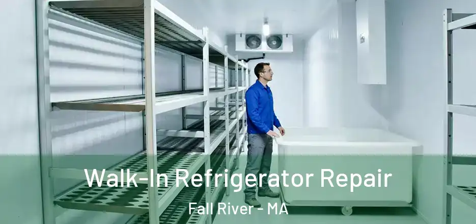  Walk-In Refrigerator Repair Fall River - MA