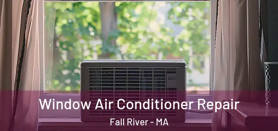  Window Air Conditioner Repair Fall River - MA