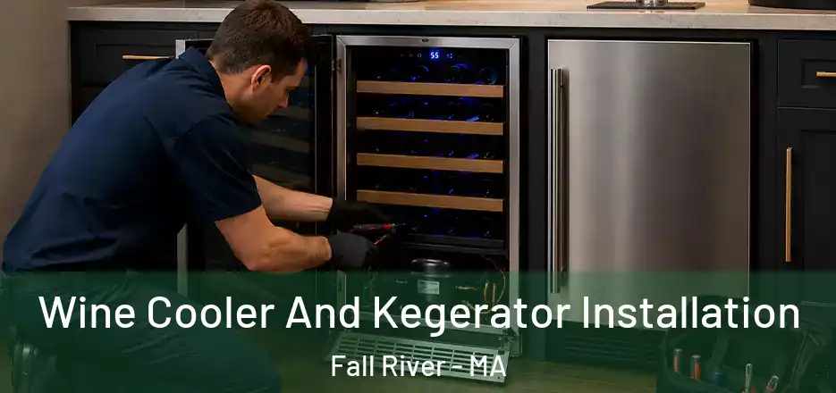  Wine Cooler And Kegerator Installation Fall River - MA
